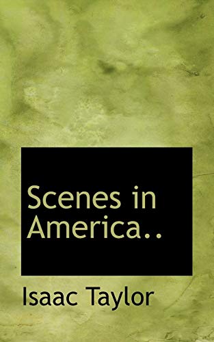 Scenes in America.. (9780554656809) by Taylor, Isaac