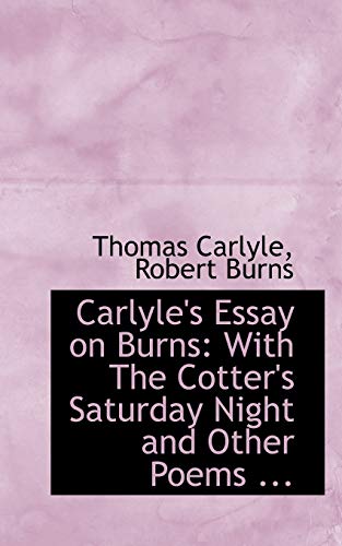 9780554659169: Carlyle's Essay on Burns with The Cotter's Saturday Night and Other Poems