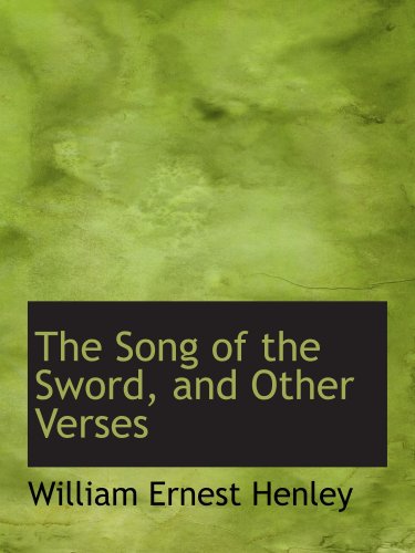 The Song of the Sword, and Other Verses (9780554660813) by Henley, William Ernest