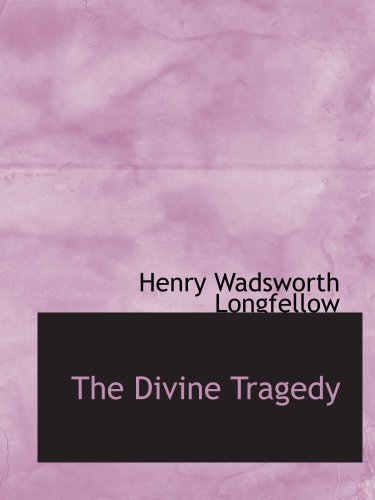 The Divine Tragedy (9780554660820) by Longfellow, Henry Wadsworth