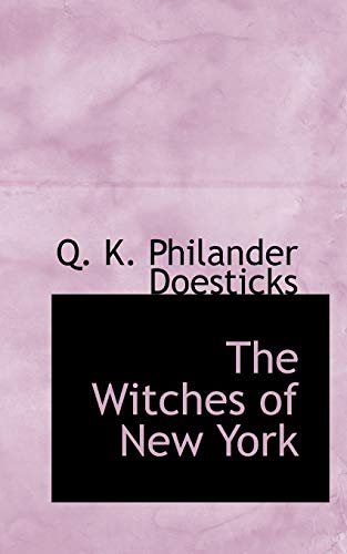 The Witches of New York - Q K Philander Doesticks
