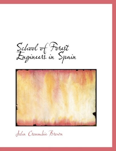 School of Forest Engineers in Spain (9780554665740) by Brown, John Croumbie