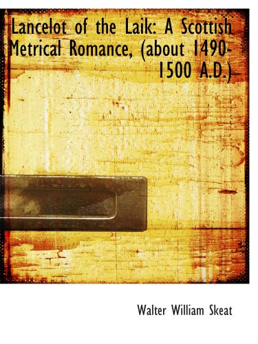 Lancelot of the Laik: A Scottish Metrical Romance, (about 1490-1500 A.D.) (9780554670348) by Skeat, Walter William