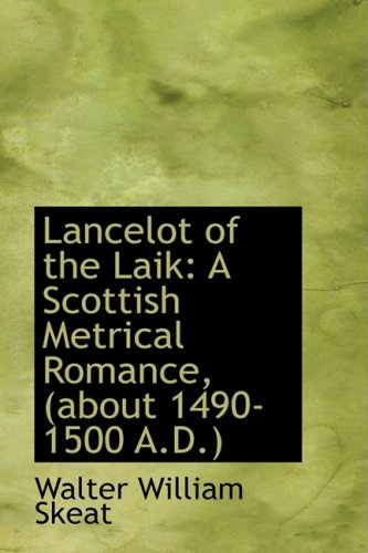 Lancelot of the Laik: A Scottish Metrical Romance, (About 1490-1500 A.d.) (9780554670454) by Skeat, Walter William