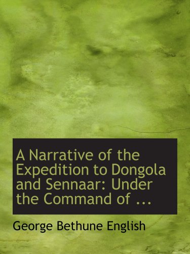 9780554672274: A Narrative of the Expedition to Dongola and Sennaar: Under the Command of ...