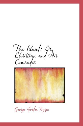 The Island: Or, Christian and His Comrades (9780554672281) by Byron, George Gordon