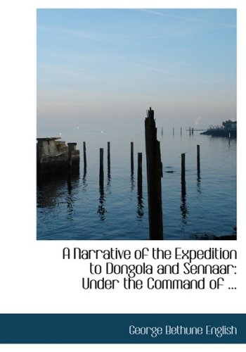 9780554672304: A Narrative of the Expedition to Dongola and Sennaar: Under the Command of