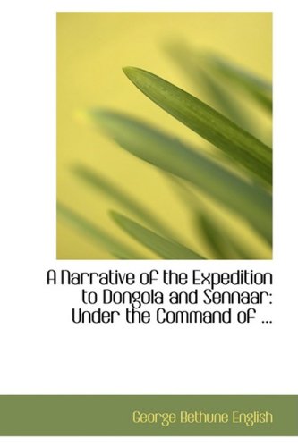 9780554672403: A Narrative of the Expedition to Dongola and Sennaar: Under the Command of ...