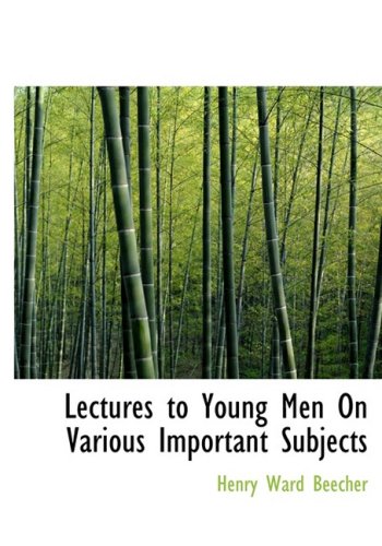 Lectures to Young Men on Various Important Subjects (9780554673929) by Beecher, Henry Ward