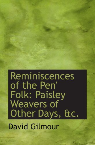 9780554674063: Reminiscences of the Pen' Folk: Paisley Weavers of Other Days, &c.