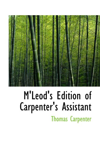 M'Leod's Edition of Carpenter's Assistant (9780554674629) by Carpenter, Thomas