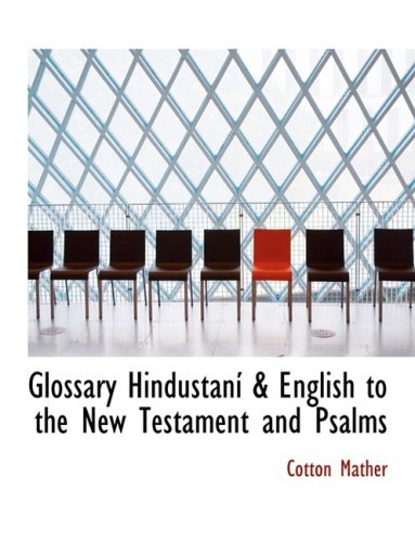 Glossary Hindistani a English to the New Testament and Psalms (9780554675930) by Mather, Cotton