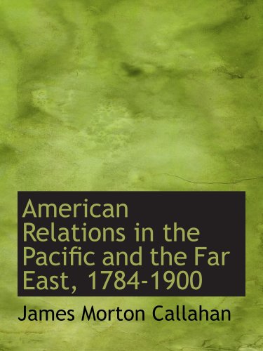 Stock image for American Relations in the Pacific and the Far East, 1784-1900 for sale by Revaluation Books
