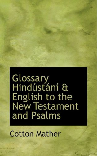 Glossary Hindistani a English to the New Testament and Psalms (9780554676012) by Mather, Cotton