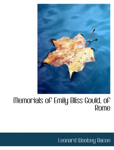 9780554680583: Memorials of Emily Bliss Gould, of Rome (Large Print Edition)