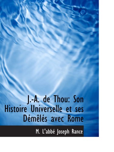 Stock image for J.-A. de Thou: Son Histoire Universelle et ses Dmls avec Rome for sale by Revaluation Books