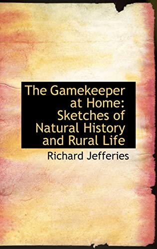 The Gamekeeper at Home: Sketches of Natural History and Rural Life (9780554683126) by Jefferies, Richard