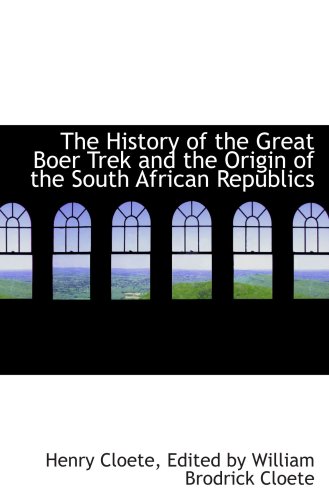 Stock image for The History of the Great Boer Trek and the Origin of the South African Republics for sale by Revaluation Books