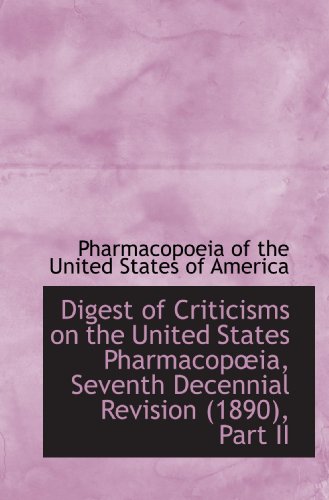 Stock image for Digest of Criticisms on the United States Pharmacopia, Seventh Decennial Revision (1890), Part II for sale by Revaluation Books