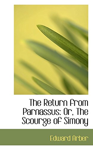 The Return from Parnassus: Or, The Scourge of Simony (9780554689210) by Arber, Edward