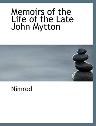 Memoirs of the Life of the Late John Mytton (9780554689937) by Nimrod
