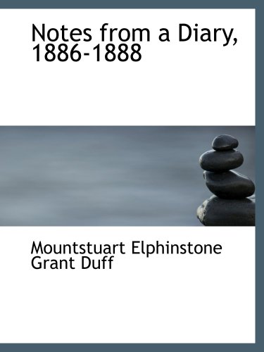 Notes from a Diary, 1886-1888 (9780554690872) by Elphinstone Grant Duff, Mountstuart