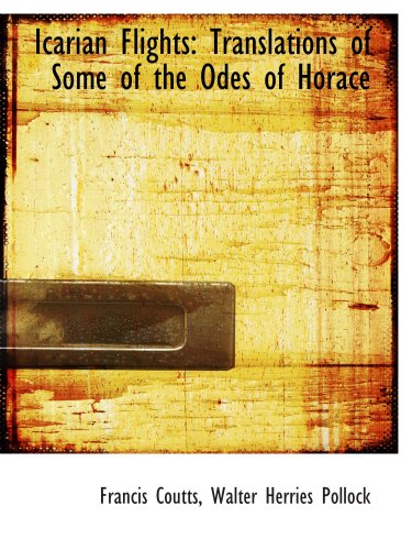 Imagen de archivo de Icarian Flights: Translations of Some of the Odes of Horace a la venta por Revaluation Books