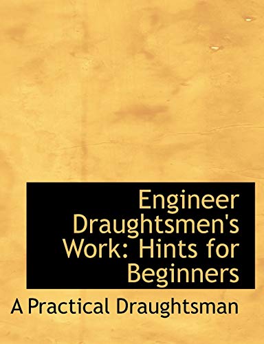 9780554692388: Engineer Draughtsmen's Work: Hints for Beginners (Large Print Edition)
