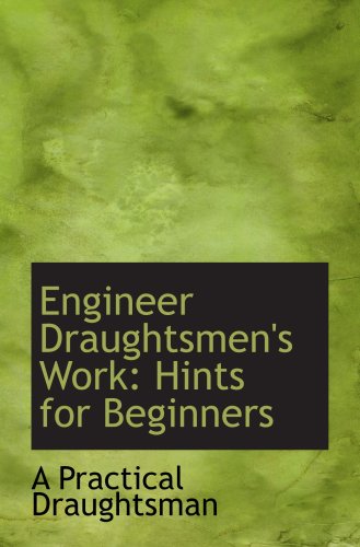 Beispielbild fr Engineer Draughtsmen's Work: Hints for Beginners zum Verkauf von Revaluation Books