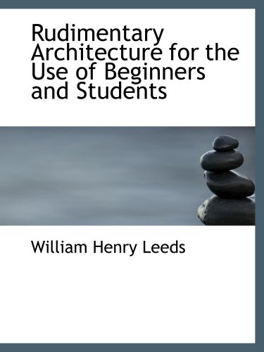 Beispielbild fr Rudimentary Architecture for the Use of Beginners and Students zum Verkauf von Revaluation Books