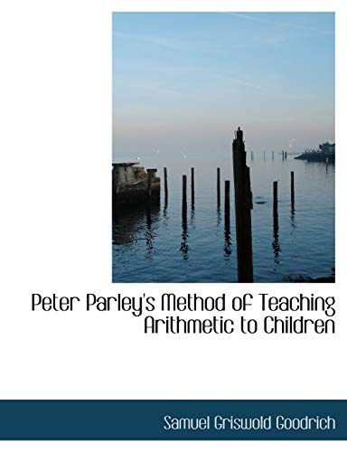 9780554697260: Peter Parley's Method of Teaching Arithmetic to Children (Large Print Edition)