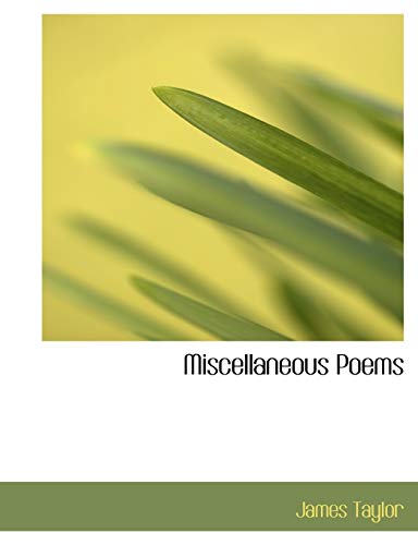 Miscellaneous Poems (Large Print Edition) (9780554697697) by Taylor, James