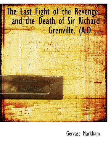 Stock image for The Last Fight of the Revenge: and the Death of Sir Richard Grenville. (A.D . for sale by Revaluation Books