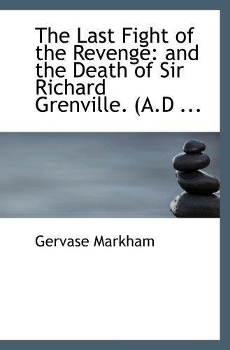 Stock image for The Last Fight of the Revenge: and the Death of Sir Richard Grenville. (A.D . for sale by Revaluation Books