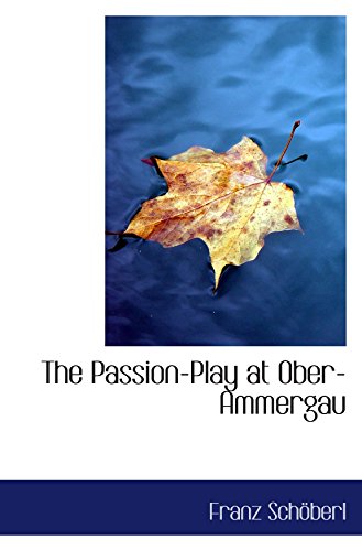 Imagen de archivo de The Passion-Play at Ober-Ammergau a la venta por Revaluation Books