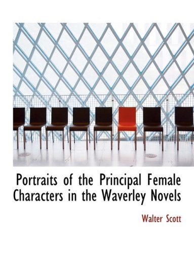 Portraits of the Principal Female Characters in the Waverley Novels (9780554703145) by Scott, Walter, Sir