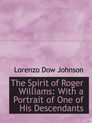 9780554705552: The Spirit of Roger Williams: With a Portrait of One of His Descendants
