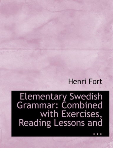 9780554706122: Elementary Swedish Grammar: Combined with Exercises, Reading Lessons and ... (Large Print Edition)