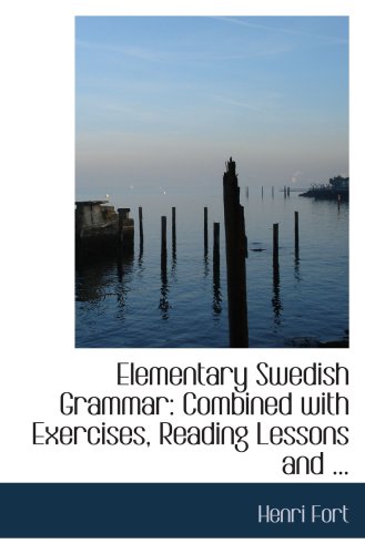 9780554706177: Elementary Swedish Grammar: Combined with Exercises, Reading Lessons and ...