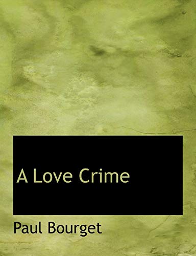 A Love Crime (9780554707709) by Bourget, Paul