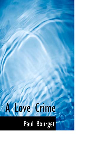 A Love Crime (9780554707747) by Bourget, Paul