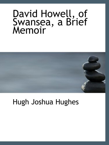 Imagen de archivo de David Howell, of Swansea, a Brief Memoir a la venta por Revaluation Books