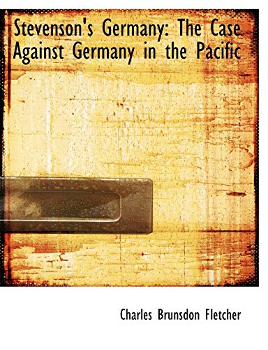9780554713151: Stevenson's Germany: The Case Against Germany in the Pacific