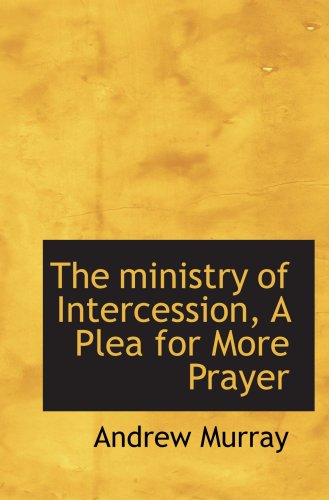 Stock image for The ministry of Intercession, A Plea for More Prayer for sale by Revaluation Books