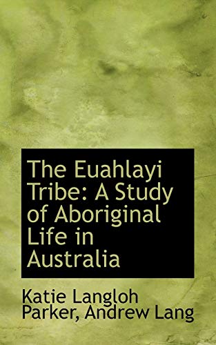 Stock image for The Euahlayi Tribe: A Study of Aboriginal Life in Australia for sale by Phatpocket Limited