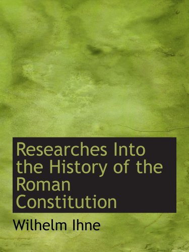 Imagen de archivo de Researches Into the History of the Roman Constitution a la venta por Revaluation Books