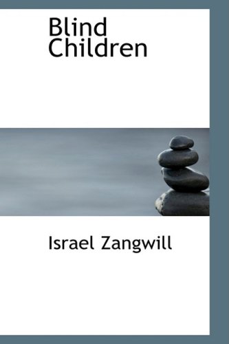 Blind Children (9780554717784) by Zangwill, Israel