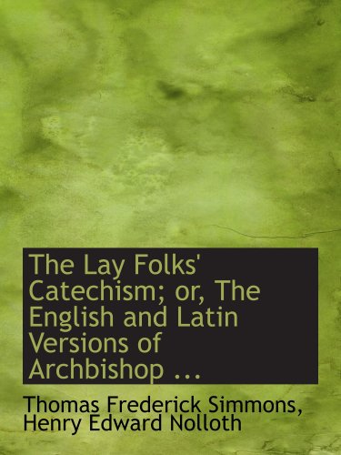 Stock image for The Lay Folks' Catechism; or, The English and Latin Versions of Archbishop . for sale by Revaluation Books