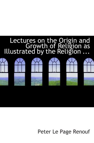 Stock image for Lectures on the Origin and Growth of Religion as Illustrated by the Religion . for sale by Revaluation Books