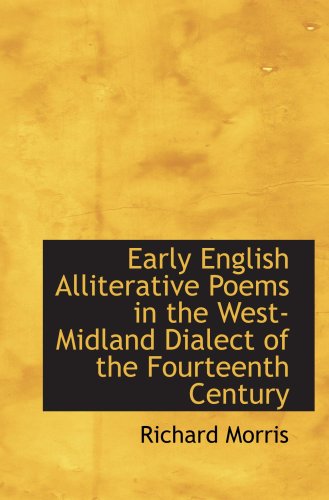 Early English Alliterative Poems in the West-Midland Dialect of the Fourteenth Century (9780554721798) by Morris, Richard